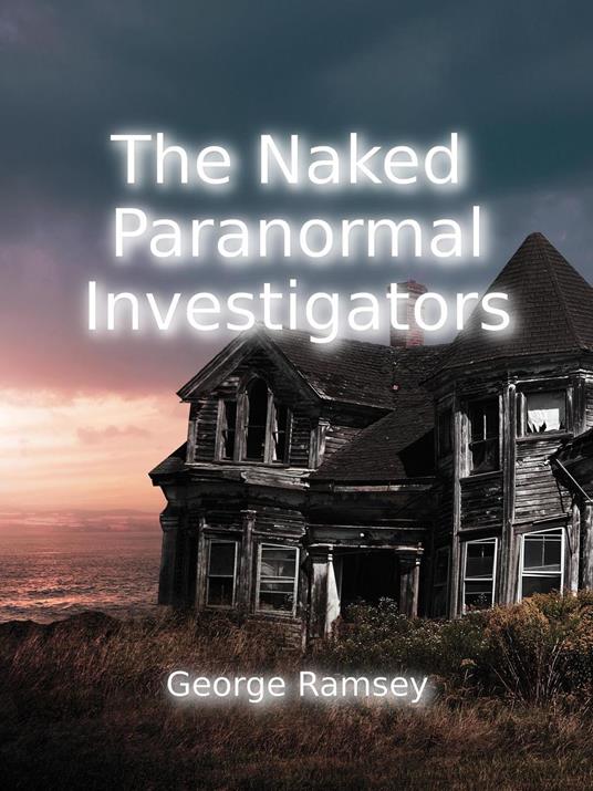The Naked Paranormal Investigators