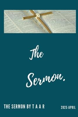 The Sermon - Thabo Arthur Ayanda Rawana,T A a R - cover