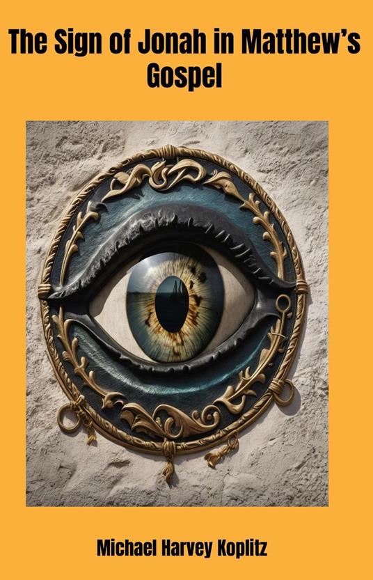 The Sign of Jonah in Matthew's Gospel - Michael Harvey Koplitz - ebook