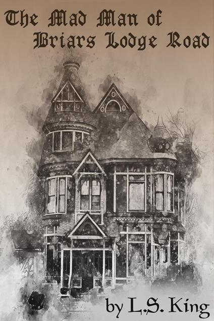 The Mad Man of Briars Lodge Road
