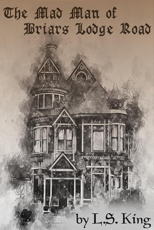 The Mad Man of Briars Lodge Road