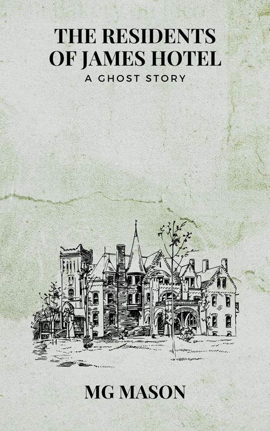 The Residents of James Hotel: A Ghost Story