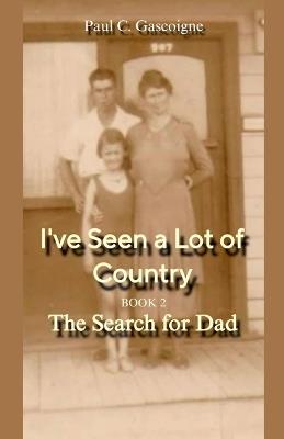 I've Seen a Lot of Country: The Search for Dad - Paul Gascoigne - cover
