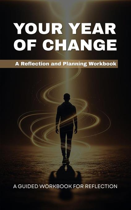 Your Year of Change: A Reflection and Planning Workbook