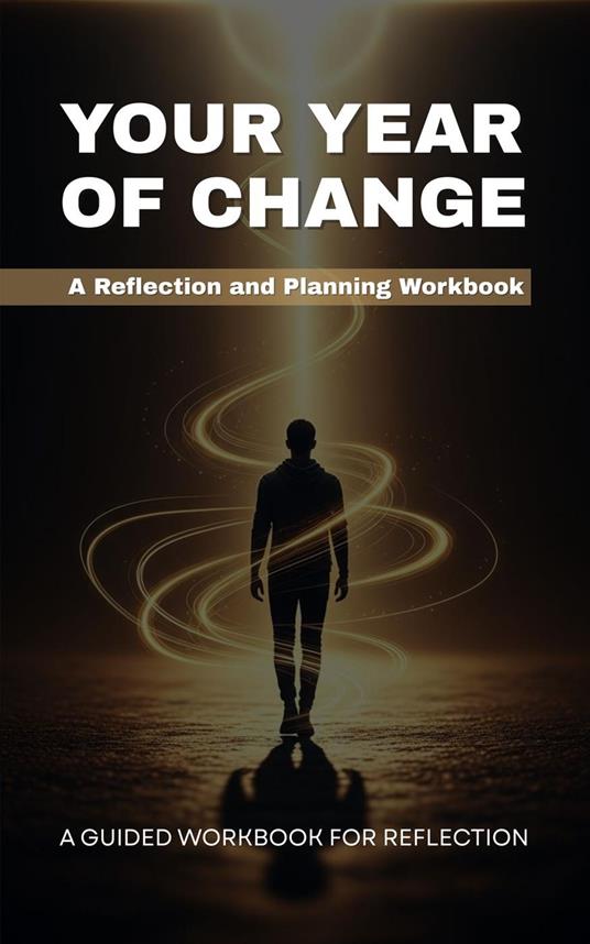 Your Year of Change: A Reflection and Planning Workbook
