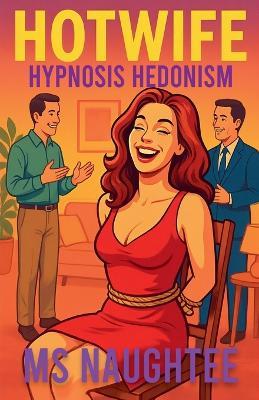 Hotwife: Hypnosis Hedonism - Naughtee - cover