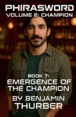 PhiraSword Book 7: Emergence of the Champion - Benjamin Thurber - cover