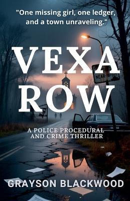 Vexa Row: a Police Procedural and Crime Thriller - Grayson Blackwood - cover