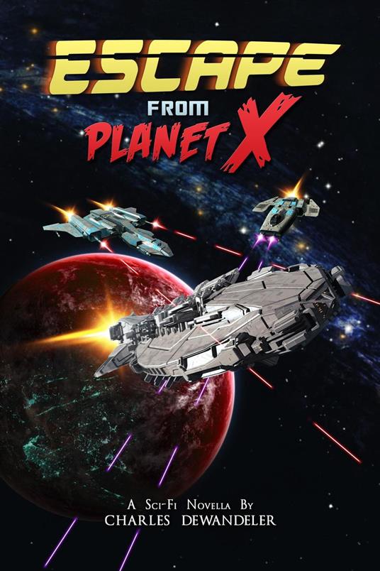 Escape From Planet X - A Sci-Fi Novella by Charles Dewandeler