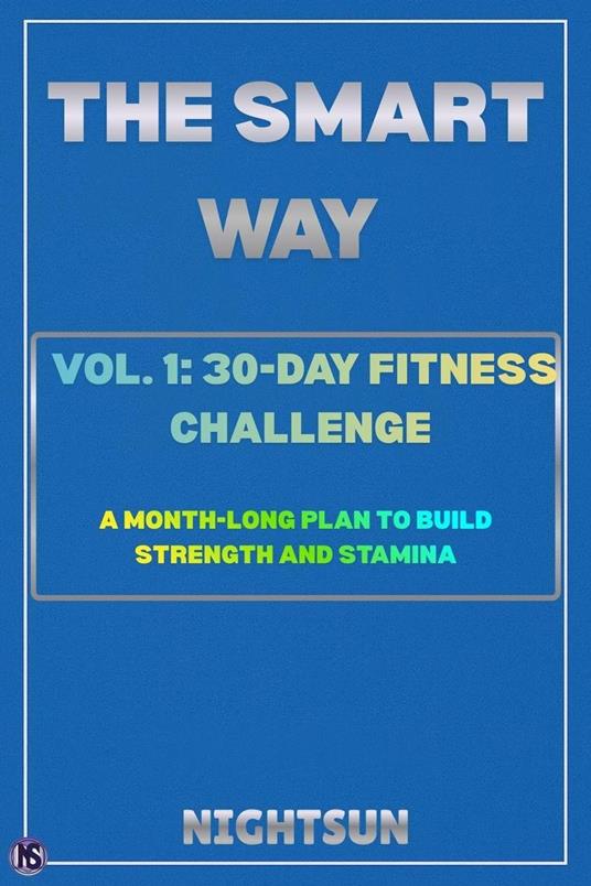 The Smart Way Vol. 1: 30-Day Fitness Challenge