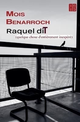 Raquel dit (quelque chose d'entièrement inespéré) - Mois Benarroch - cover