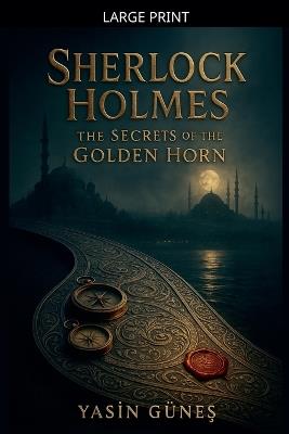 Sherlock Holmes - The Secrets of the Golden Horn - Yasin Güneş - cover