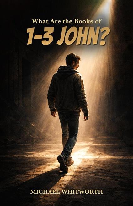 What Are the Books of 1–3 John? - Michael Whitworth - ebook
