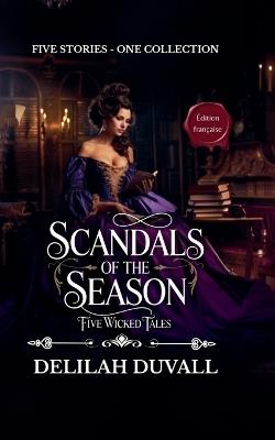 Scandals of the Season - Five Wicked Tales - Édition française - Books 1 - 5 - Delilah Duvall - cover