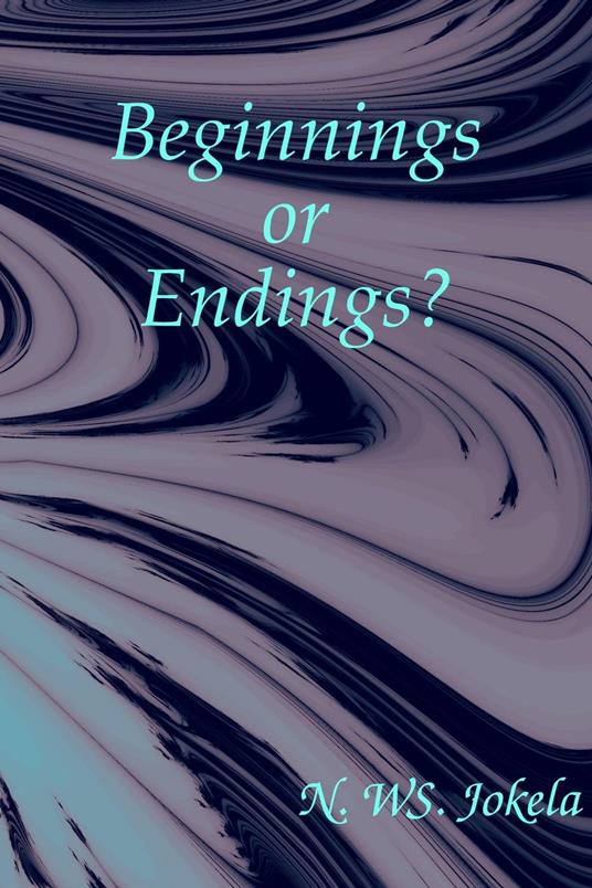 Beginnings or Endings?