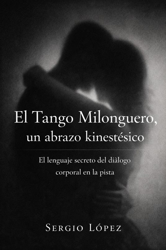El Tango Milonguero,un abrazo kinestesico