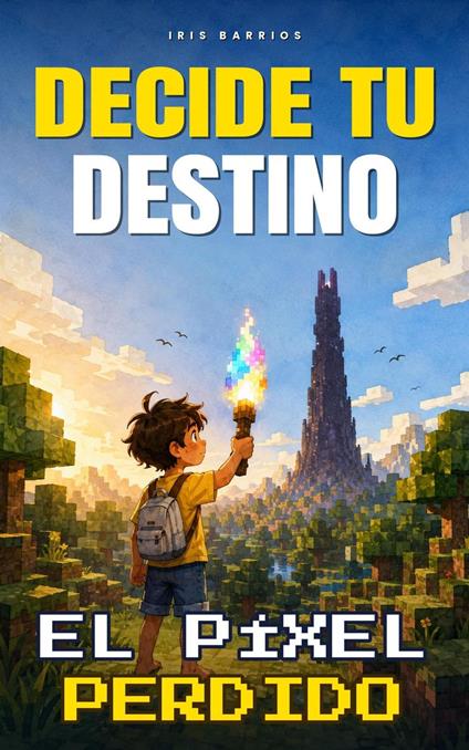 Decide tu Destino: El Píxel Perdido - Iris Barrios - ebook