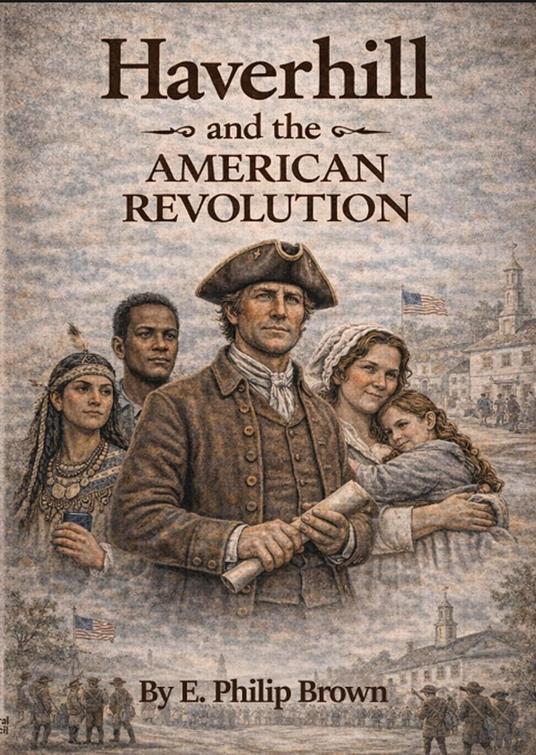 Haverhill and the American Revolution: A Town Answers the Call
