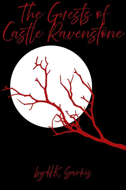 The Guests of Castle Ravenstone - H.K. Sarkis - ebook
