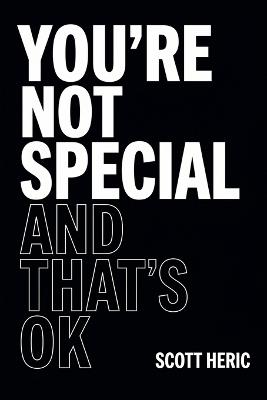 You're Not Special and That's OK - Scott Heric - cover