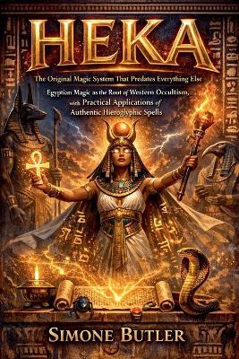 HEKA The Original Magic System That Predates Everything Else - Simone Butler - cover