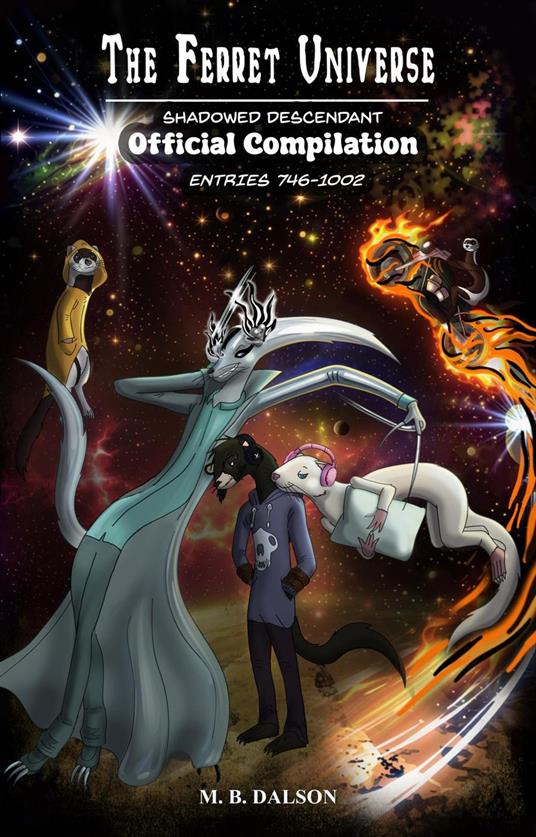 The Ferret Universe: Shadowed Descendant (Official Compilation: Entries 746-1002) - M.B. Dalson - ebook