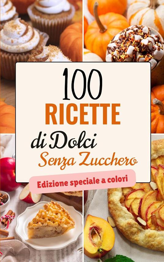 100 Ricette di Dolci Senza Zucchero - Siri Navarro - ebook