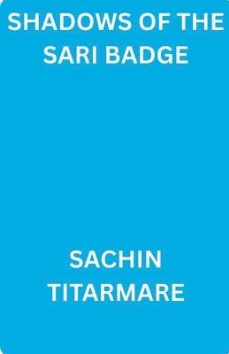Shadows of The Sari Badge - Sachin Titarmare - cover