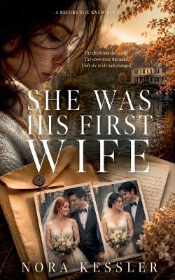 She Was His First Wife - Nora Kessler - cover