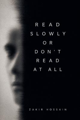 Read Slowly Or Don't Read At All - Zakir Hossain - cover