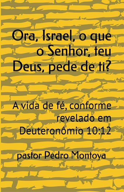 Ora, Israel, o que o Senhor, teu Deus, pede de ti?