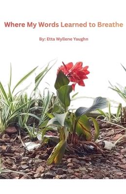 Where My Words Learned to Breathe - Etta Wyllene Yaughn - cover