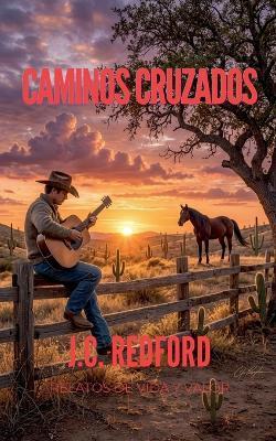 Caminos Cruzados: Relatos de Vida y Valor - Jc Redford - cover