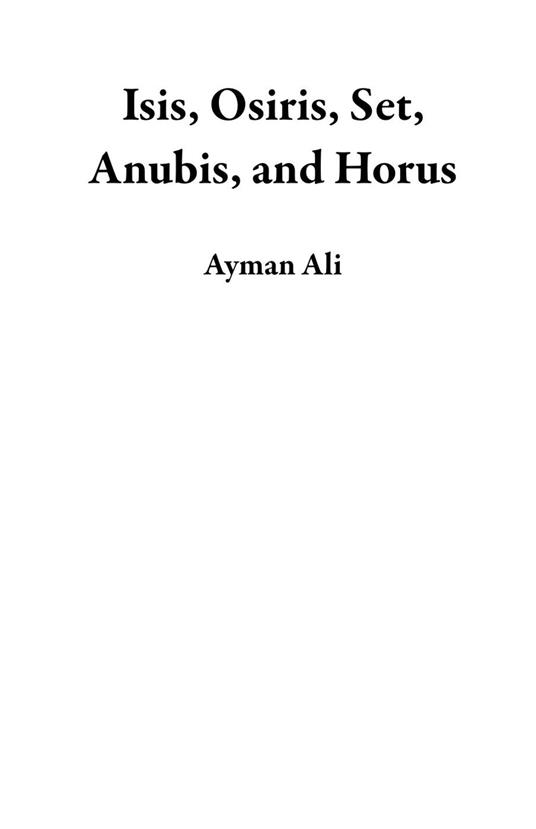 Isis, Osiris, Set, Anubis, and Horus