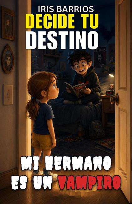 Decide tu Destino: Mi Hermano Es Un Vampiro - Iris Barrios - ebook