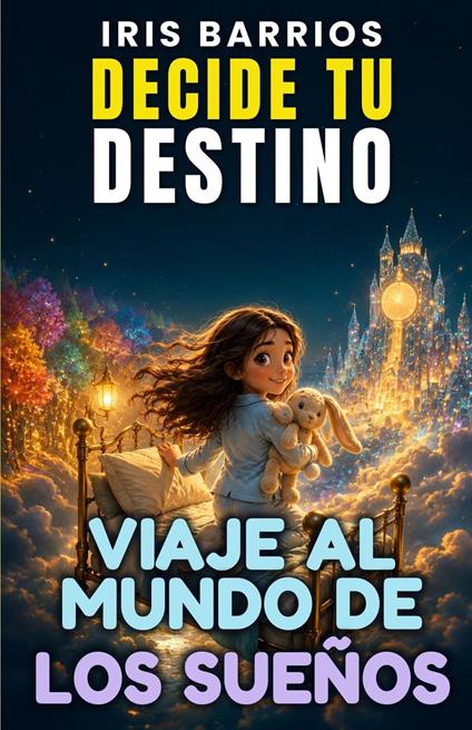 Decide tu Destino: Viaje al Mundo de los Sueños - Iris Barrios - ebook