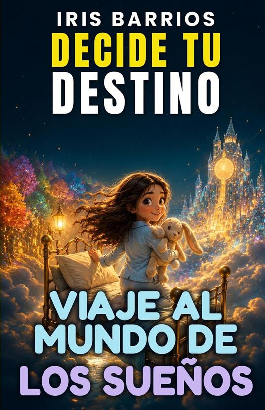 Decide tu Destino: Viaje al Mundo de los Sueños - Iris Barrios - ebook