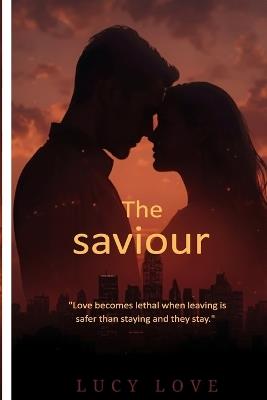 The saviour: A light of love - Lucy K Love - cover