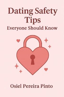 Dating Safety Tips Everyone Should Know - Osiel Pinto - cover