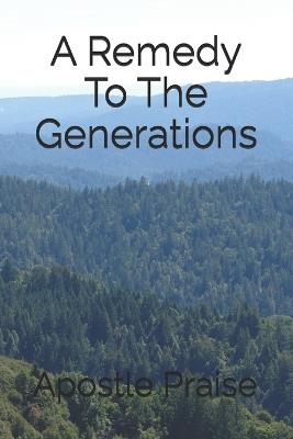 A Remedy To The Generations - Apostle Praise - cover