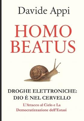 Homo Beatus: DROGHE ELETTRONICHE: Dio è nel cervello - Davide Appi - cover