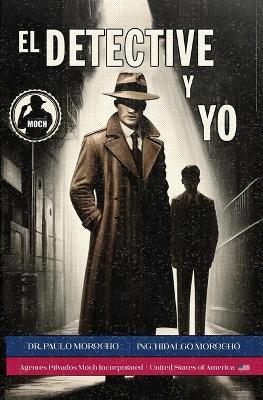 Los Secretos del Detective - Libro 1: El Detective y Yo - Hidalgo Morocho,Paulo Morocho - cover