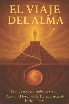 El Viaje del Alma: Nacer dentro. Elevarse fuera. Permanecer arriba. - Pablo Alexander Tavitian - cover