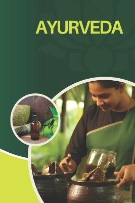 Ayurveda: Ihr Praxisbuch für ein stressfreies Leben - Mit einfachen Routinen, Yoga und typgerechter Ernährung zu neuer Vitalität.: Wissenschaft des Lebens. Finden Sie durch ganzheitliche Heilung, typgerechte Ernährung und Achtsamkeit zu innerer Harmonie - Katrin Nawrath,Kajuna Nawrath - cover