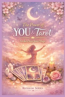 The Power of YOU & Tarot: An Intuitive Tarot Guide for Self-Empowerment, Inner Trust & Personal Growth - Sabine Kuvener - cover