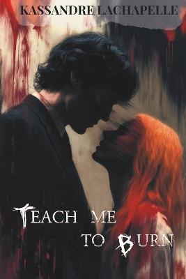 Teach me to Burn - Kassandre LaChapelle - cover