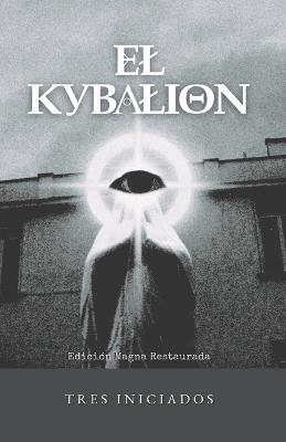 El Kybalion: Obra Original Restaurada - Tres Iniciados - cover