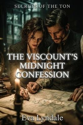 The Viscount's Midnight Confession: A Regency Spy Romance - Eva Lyndale - cover