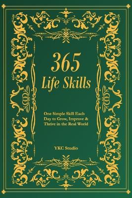 365 Life Skills: One Simple Skill Each Day to Grow, Improve & Thrive in the Real World - Ykc Studio - cover