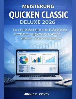 Meisterung Quicken Classic Deluxe 2026: Der vollständige Leitfaden für Budgetplanung, Investitionen und lebenslange finanzielle Sicherheit - Schritt für Schritt erklärt - Minnie D Covey - cover